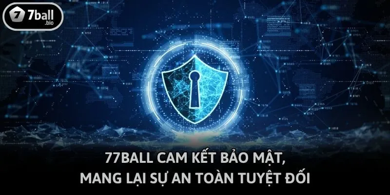 77ball cam kết bảo mật, mang lại sự an toàn tuyệt đối