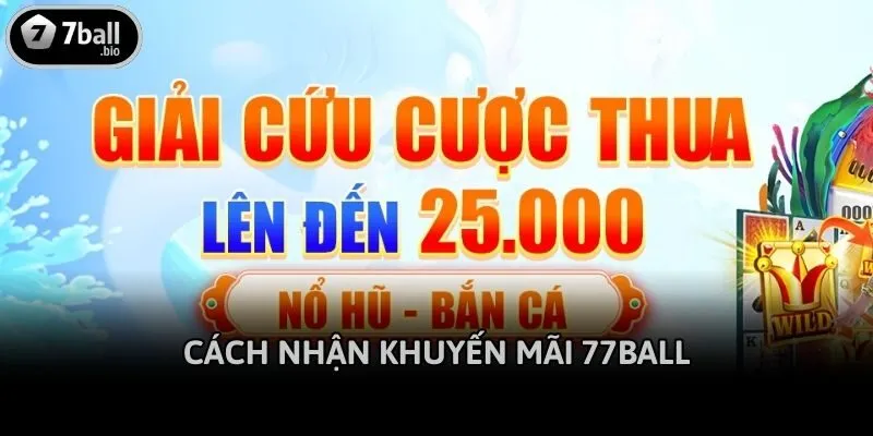 Cách nhận khuyến mãi 77ball