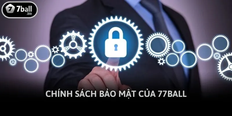 Chính Sách Bảo Mật của 77ball