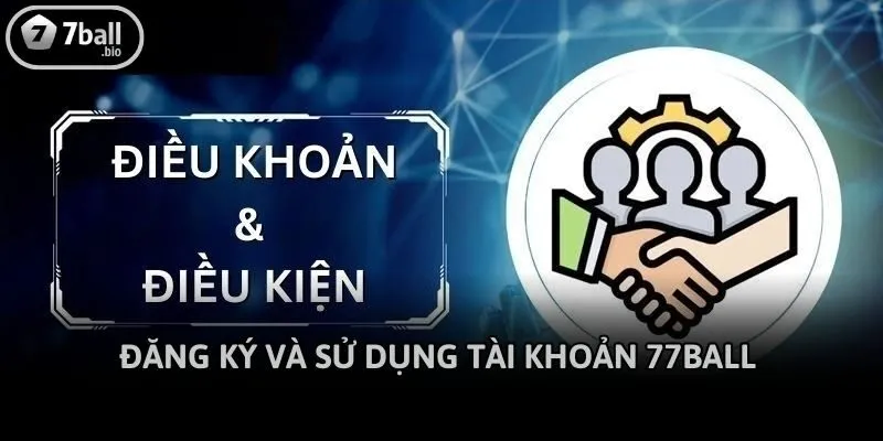 Đăng ký và sử dụng tài khoản 77ball 