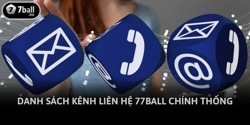 Danh sách kênh liên hệ 77ball chính thống
