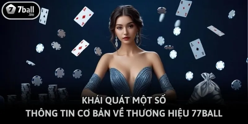 Khái quát một số thông tin cơ bản về thương hiệu 77ball