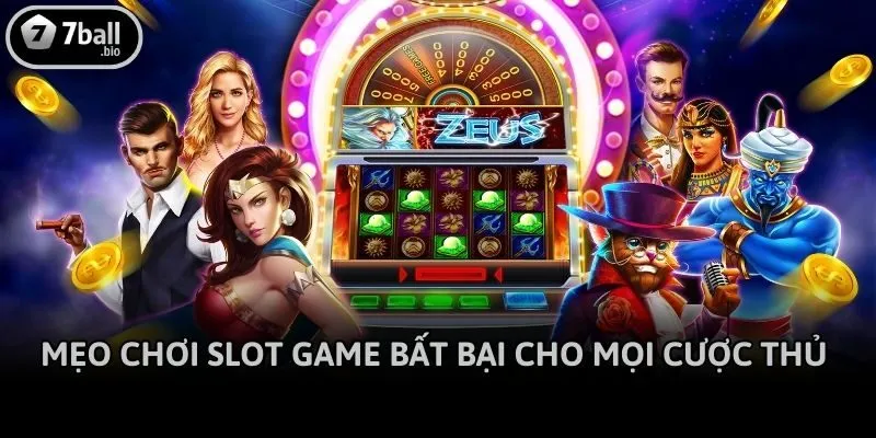 Mẹo Chơi Slot game Bất Bại Cho Mọi Cược Thủ 