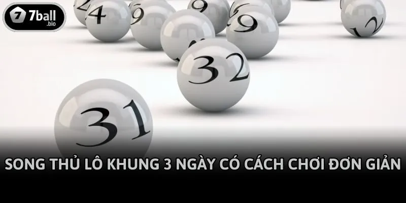 Song thủ lô khung 3 ngày có cách chơi đơn giản