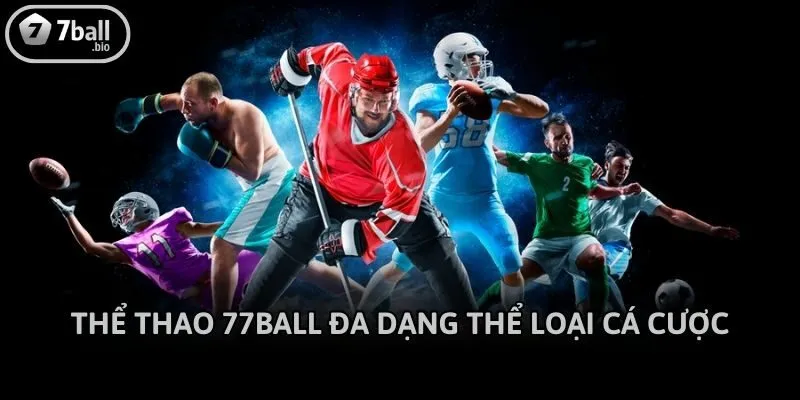Thể thao 77ball đa dạng thể loại cá cược
