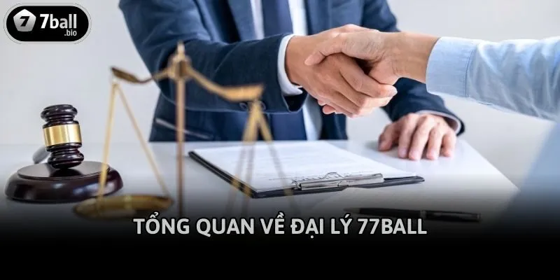Tổng quan về đại lý 77ball
