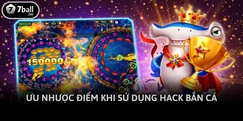 Ưu nhược điểm khi sử dụng hack bắn cá
